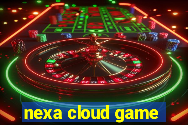 nexa cloud game